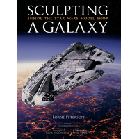 Sculpting A Galaxy Inside the Star Wars Model Shop ISBN 978-1-933784-03-2 Insight Edition